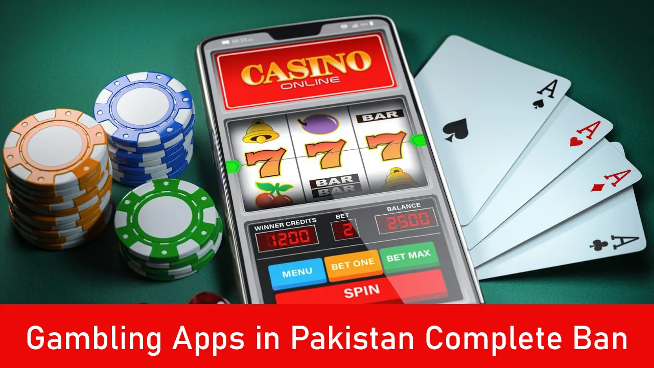 Gambling Apps in Pakistan Complete Ban